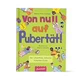 Von Null auf Pubertät: Ein Guide durch die schrecklich-schönste Zeit des Lebens