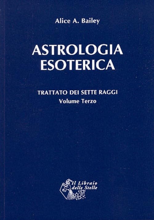 Trattato dei sette raggi. Astrologia esoterica (Vol. 3)