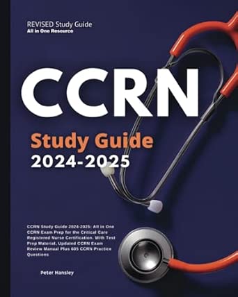 Ccrn Notes.pdf CCRN Study Guide 2024-2025: All in One CCRN Exam Prep for the Critical ...
