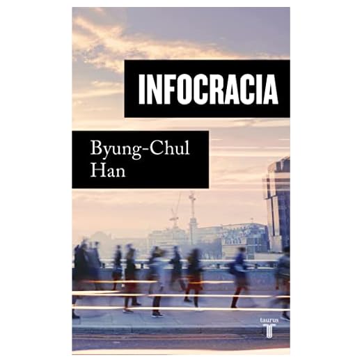 Infocracia: La digitalización y la crisis de la democracia