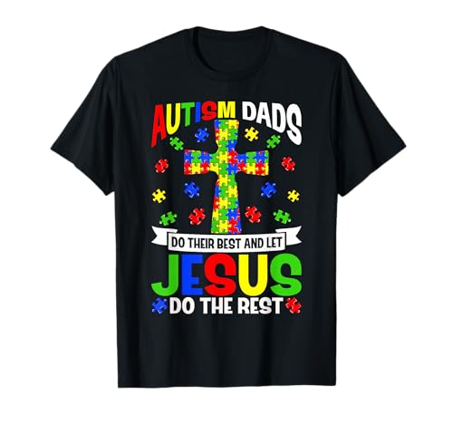 Autism Dads Do Their Best Autism Awareness Support Christian T-Shirt