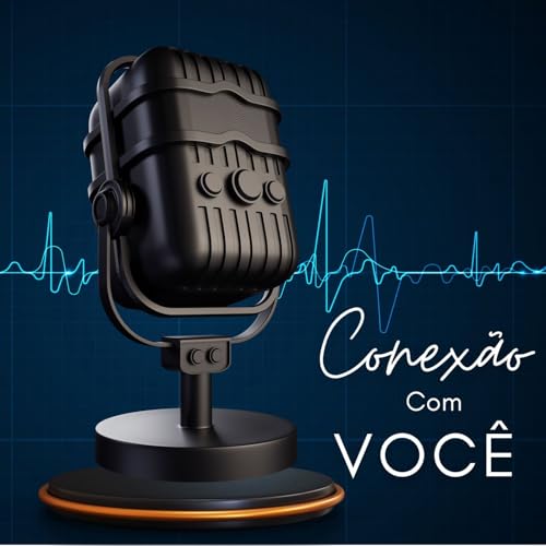 Apresenta&ccedil;&atilde;o do Podcast Conex&atilde;o Com Voc&ecirc; copertina