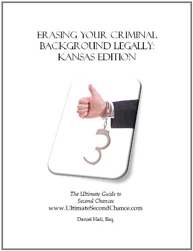 Erasing Your Criminal Background Legally: Kansas Edition The Ultimate Guide to Second Chances