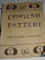 The Frank P. and Harriet C. Burnap Collection of English Pottery in the William Rockhill Nelson Gallery of Art. B000F5NFUW Book Cover