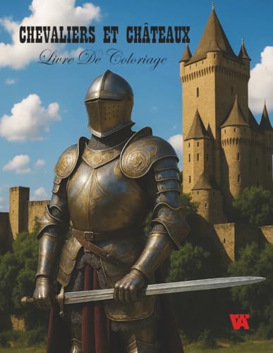 Chevaliers et Chateaux Livre de Coloriage: Livre de coloriage pour enfants, adultes et adolescents