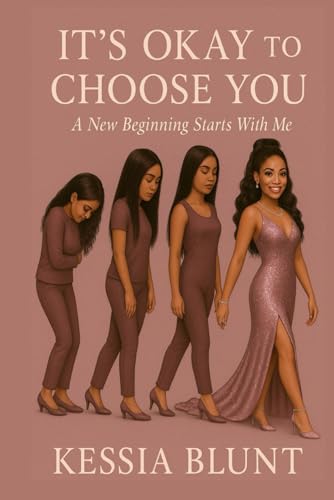 It's Okay To Choose You: A New Beginning Starts With