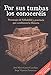 Produktbild Por sus tumbas los conoceréis: Personajes de Valladolid y provincia que cambiaron la Historia