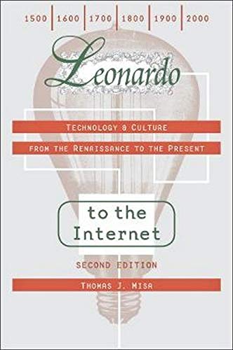 Leonardo to the Internet: Technology and Culture from the Renaissance to the Present (Johns Hopkins Studies in the History of Technology)
