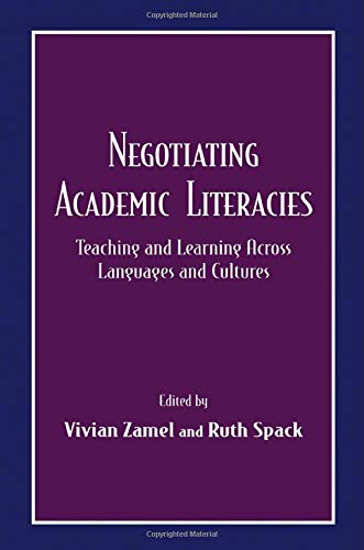 Negotiating Academic Literacies: Teaching and Learning Across Languages and Cultures