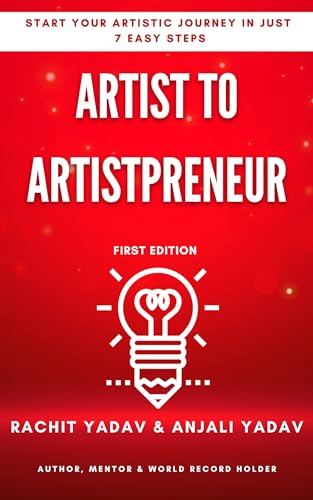 Artist To Artistpreneur : Start Your Artistic Journey in Just 7 Easy Steps (English Edition)