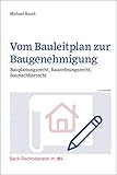 Vom Bauleitplan zur Baugenehmigung: Bauplanungsrecht, Bauordnungsrecht, Baunachbarrecht (Beck-Rechtsberater im dtv)