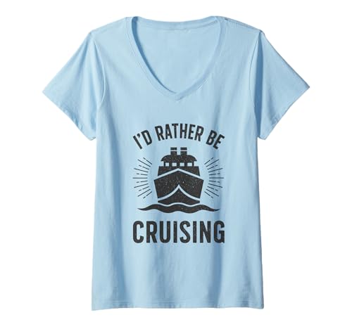Mujer I'd Rather Be Cruising Funny Vacation Travel Camiseta Cuello V