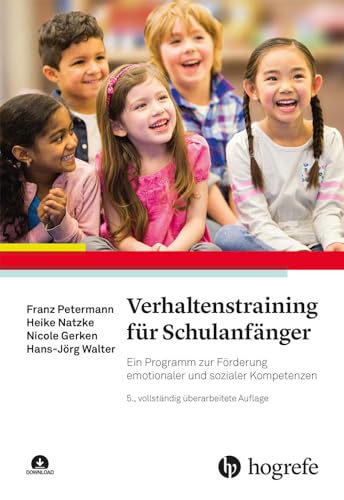 Verhaltenstraining für Schulanfänger: Ein Programm zur Förderung emotionaler und sozialer Kompetenzen