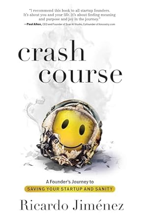 Crash Course: A Founder's Journey to Saving Your Startup and Sani...