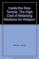 Inside the New Temple: The High Cost of Mistaking Medicine for Religion 0963439510 Book Cover