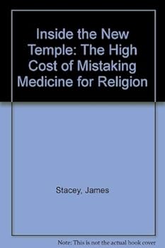 Paperback Inside the New Temple: The High Cost of Mistaking Medicine for Religion Book