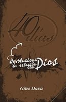 40 días: Revoluciona tu relación con Dios 8415189788 Book Cover