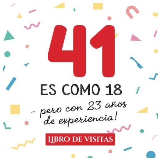 41 es como 18 - pero con 23 años de experiencia: Libro de Visitas para el 41 cumpleaños – Decoración y regalos originales para hombre y mujer - 41 ... para felicitaciones y fotos de los invitados