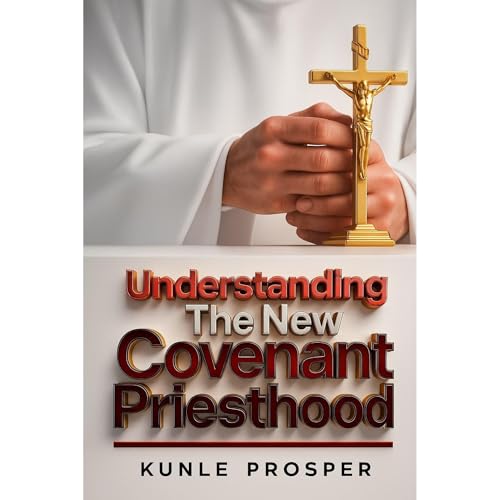 Understanding The New Covenant Priesthood | Kunle Prosper episode artwork
