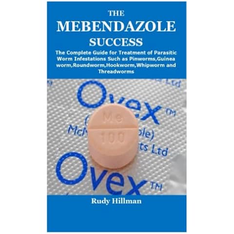 THE MEBENDAZOLE SUCCESS: The Complete Guide for Treatment of Parasitic Worm Infestations Such as Pinworms,Guinea worm,Roundworm,Hookworm,Whipworm and Threadworms Cover