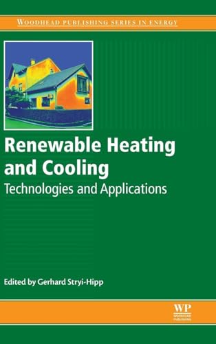 Renewable Heating and Cooling: Technologies and Applications (Woodhead Publishing Series in Energy)