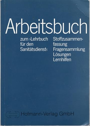 Preisvergleich Produktbild Arbeitsbuch zum Lehrbuch Sanitätsdienst. Stoffzusammenfassung, Fragensammlung, Lösungen, Lernhilfen