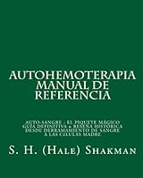 AUTOHEMOTERAPIA MANUAL DE REFERENCIA (español): autoblood - El Tiro Magic Guía Definitiva y Reseña Histórica Desde Deramamiento Sangre a las células madre 1453708510 Book Cover