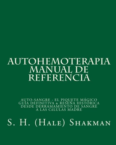 AUTOHEMOTERAPIA MANUAL DE REFERENCIA (español): autoblood - El Tiro Magic Guía  Definitiva y Reseña Histórica Desde Deramamiento Sangre a las células madre