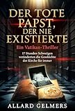 Der tote Papst, der nie existierte: Eine verschwundene Krankenakte. Ein Pontifex, den niemand erinnern darf. Eine Wahrheit, die die Kirche bricht.