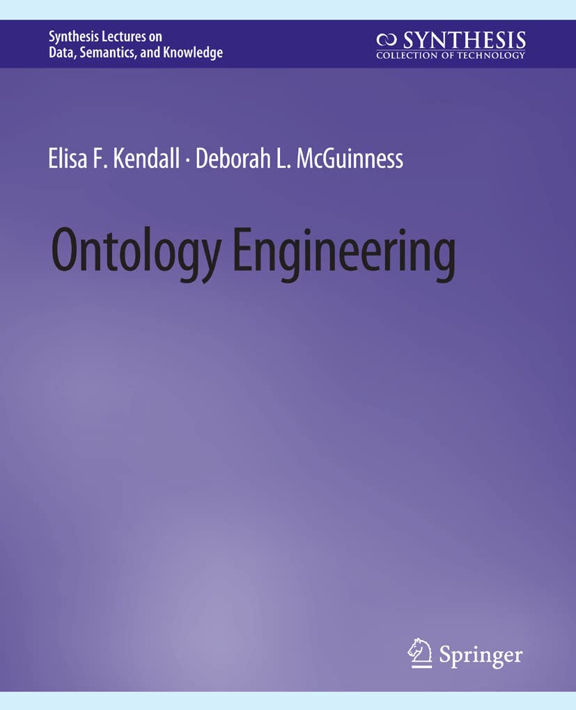 Ontology Engineering (Synthesis Lectures on Data, Semantics, and Knowledge)