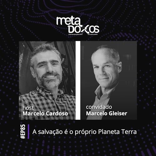 EP85 - A salva&ccedil;&atilde;o &eacute; o pr&oacute;prio Planeta Terra, com Marcelo Gleiser