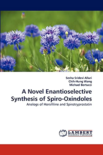 A Novel Enantioselective Synthesis of Spiro-Oxindoles: Analogs of Horsifiline and Spirotryprostatin