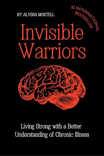 Invisible Warriors: Living Strong with a better understanding of Chronic Illness