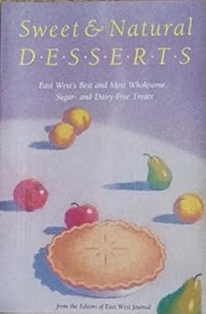Paperback Sweet and Natural Desserts: East West's and Most Wholesome, Sugar-And Dairy-Free Treats Book