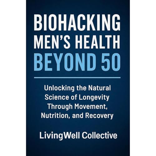 Biohacking Men’s Health Beyond 50 Audiolibro Por LivingWell Collective arte de portada