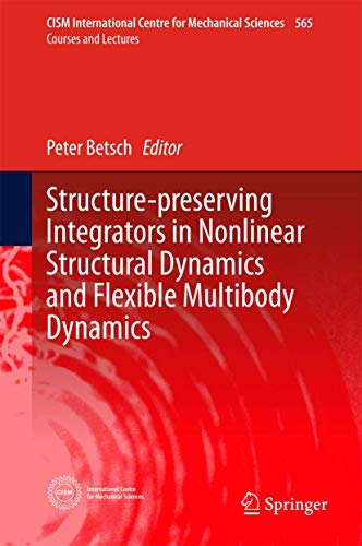 Structure-preserving Integrators in Nonlinear Structural Dynamics and Flexible Multibody Dynamics: 565 (CISM International Centre for Mechanical Sciences) view 2
