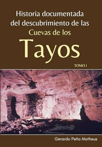 Historia Documentada del Descubrimiento de las Cuevas de los Tayos: Parte 1 (Spanish Edition)