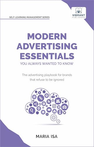 Modern Advertising Essentials You Always Wanted to Know: Master A...