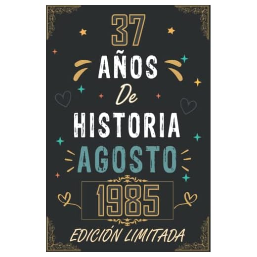 CUADERNO, 37 AÑOS DE HISTORIA AGOSTO 1985 EDICIÓN LIMITADA: Regalo de 37 cumpleaños para mujeres y hombres, ideas de 37 cumpleaños... un cumpleaños... ... regalo de 37 cumpleaños para él/ella.