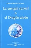  LA ENERGÍA SEXUAL O EL DRAGÓN ALADO