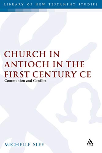 The Church in Antioch in the First Century CE: Communion and Conflict (The Library of New Testament Studies)