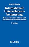  Internationale Unternehmensbesteuerung: Deutsche Investitionen im Ausland. Ausländische Investitionen im Inland