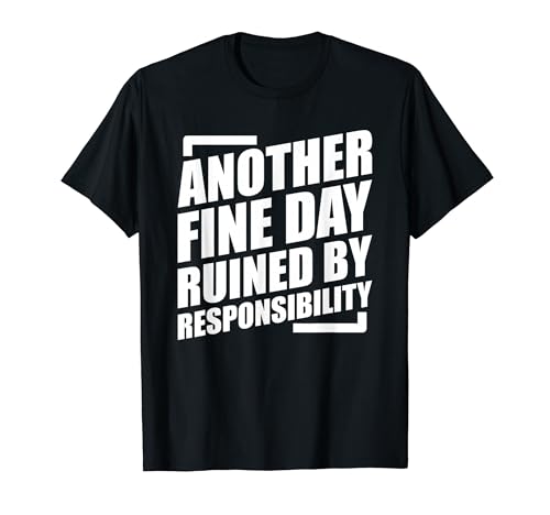 Another Fine Day Ruined By Responsibility T�V���c