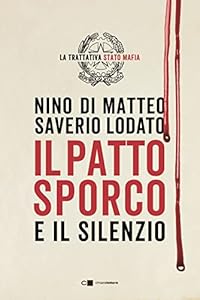 Il patto sporco. Il processo Stato-mafia nel racconto di un suo protagonista