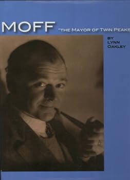 Hardcover Moff "The Mayor of Twin Peaks": A Photobiography of Edward Raymond Moffitt, Legendary San Francisco Craftsman Book