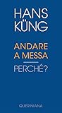 Andare a Messa. Perché? (Meditazioni) - Hans Küng Übersetzer: Giovanni Moretto 