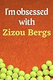 I'm obsessed with Zizou Bergs: Lined Notebook Journal Tennis Birthday Present for Zizou Bergs fans - 6x9 inches - 110 pages