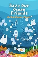 Save Our Ocean Friends: No more Plastic, Please! B0F6DSHRKB Book Cover