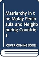 Matriarchy in the Malay Peninsula and Neighbouring Countries 0404168108 Book Cover