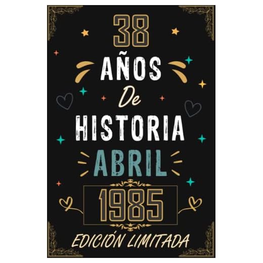 CUADERNO, 38 AÑOS DE HISTORIA ABRIL 1985 EDICIÓN LIMITADA: Regalo de 38 cumpleaños para mujeres y hombres, ideas de 38 cumpleaños... un cumpleaños... ... regalo de 38 cumpleaños para él/ella.